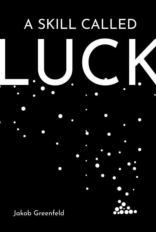 A Skill Called Luck by Jakob Greenfeld